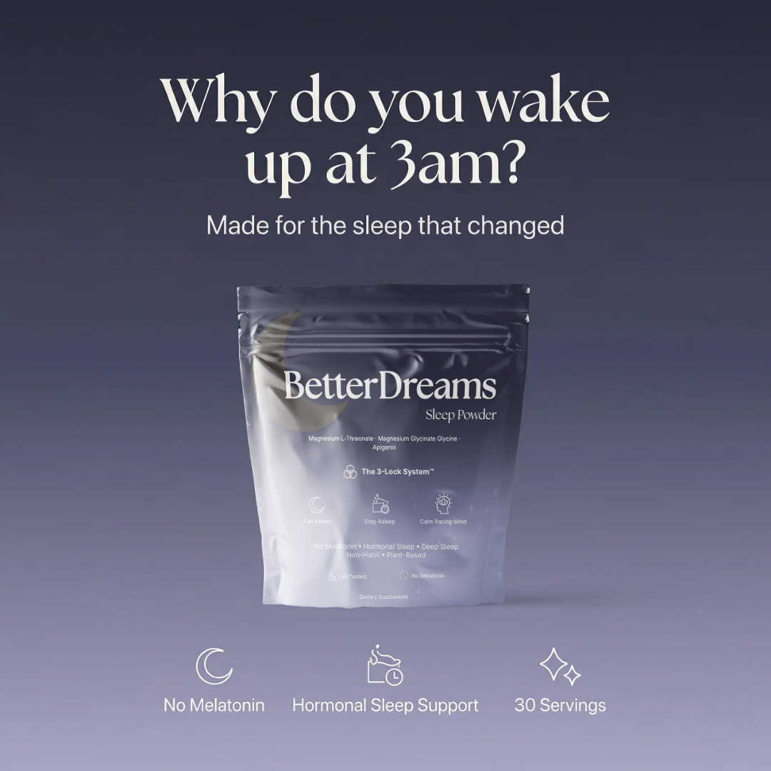 Better Dreams | For the Sleep That Changed When Your Body Did