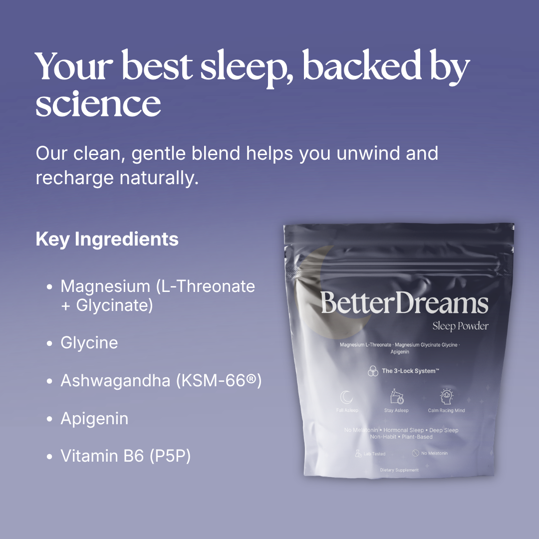 Better Dreams | For the Sleep That Changed When Your Body Did